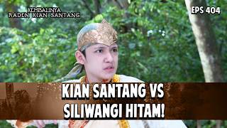 Kian Santang vs Siliwangi Hitam! | KEMBALINYA RADEN KIAN SANTANG | EPS. 404 | PART 5