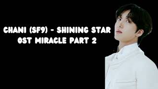 Kang Chan Hee (Chani SF9) - Shining Star OST MIRACLE Part 2 | Lirik Lagu
