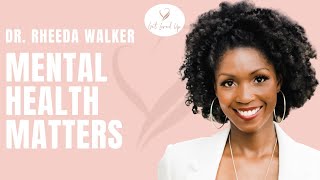 Mental Health Matters with Dr. Rheeda Walker | Koya Webb