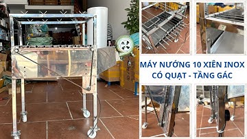 Hàng Đặt Cực Chất . Máy Nướng Thịt 10 Xiên Inox Có Quạt Thổi - Có Tầng Gác . LH Shop 0975.899.297
