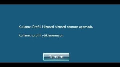 Windows Kullanıcı Profili Yüklenemedi Hatası | ÇÖZÜMÜ |