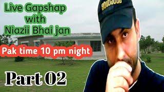 Gapshap With Niazii Bhai Jan Part 02