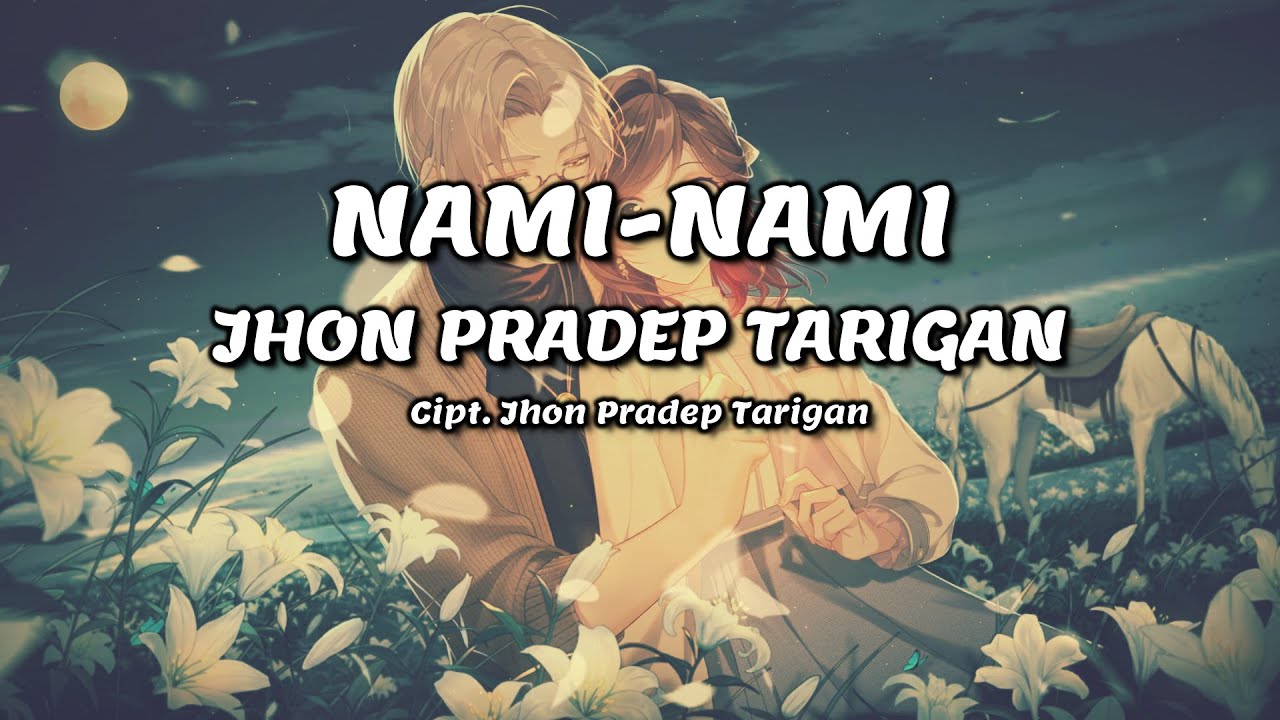 JHON PRADEP TARIGAN - Nami-Nami | Lirik Lagu Karo