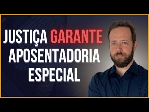 JUSTIÇA GARANTE APOSENTADORIA ESPECIAL A TRABALHADOR