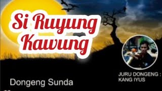 Dongeng Sunda Si Ruyung Kawung 1