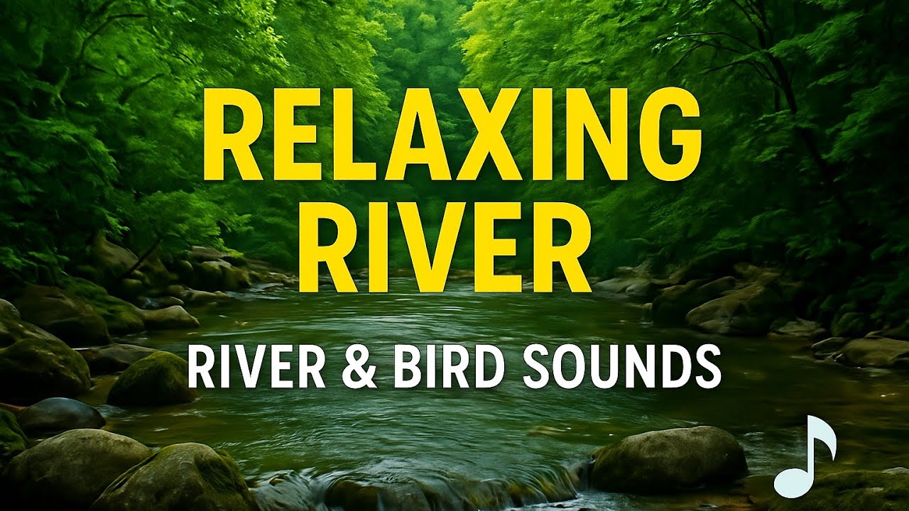 Relaxing River Music for Stress Relief | Gentle Sounds for Meditation & Sleep