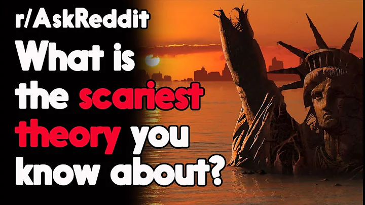 What is the Scariest Theory You Know About? r/AskReddit Reddit Stories  | Top Posts