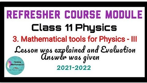 Refresher course module Class11 physics ~ 3.Mathematicsl tools for physics III