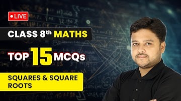 Square and Square roots - Top 15 MCQs | Class 8 Maths Chapter 6 | LIVE