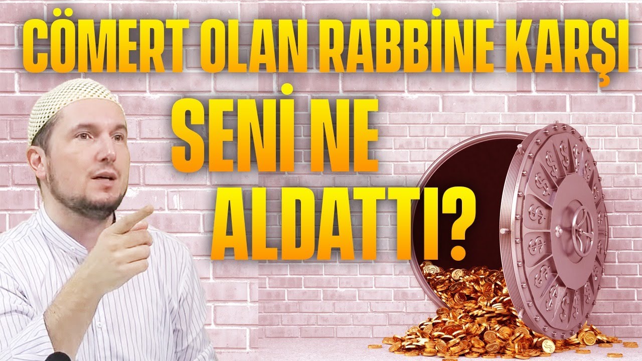 Cömert olan Rabbine karşı seni ne aldattı? / 01.03.2016 / Kerem Önder