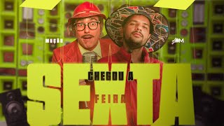 Chegou a Sexta-Feira 🔥 DJ DM feat Mução | HOJE É DIA