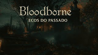 Bloodborne: Ecos do Passado - Teaser - RPG DE MESA