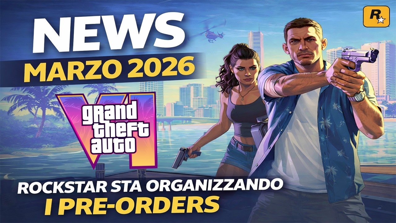 GTA 6 PRE ORDERS IN ARRIVO NEWS UFFICIALI MARZO 2026 YouTube 