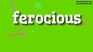 FEROCIOUS - HOW TO PRONOUNCE IT? #ferocious