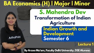Transformation of Indian Agriculture | Sem 6 Indian Growth & Development | S. Mahendra Dev | Unit 2