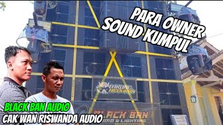 Para Owner Sound Kondang Kumpul Bersama Cak Wan Riswanda 