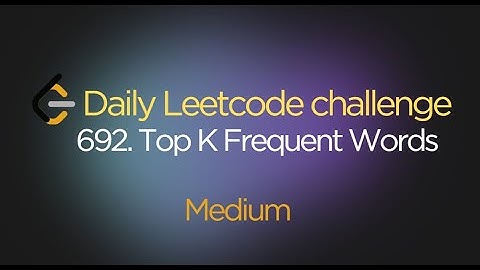 692 Top K Frequent Words | Array | Hash Table | String | Heap (Priority Queue) | Counting
