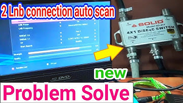 how to auto scan 2 Lmb connection /how to add diseqc switch  /dd free dish