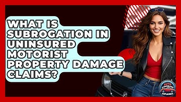 What Is Subrogation In Uninsured Motorist Property Damage Claims? - Auto Coverage Explained
