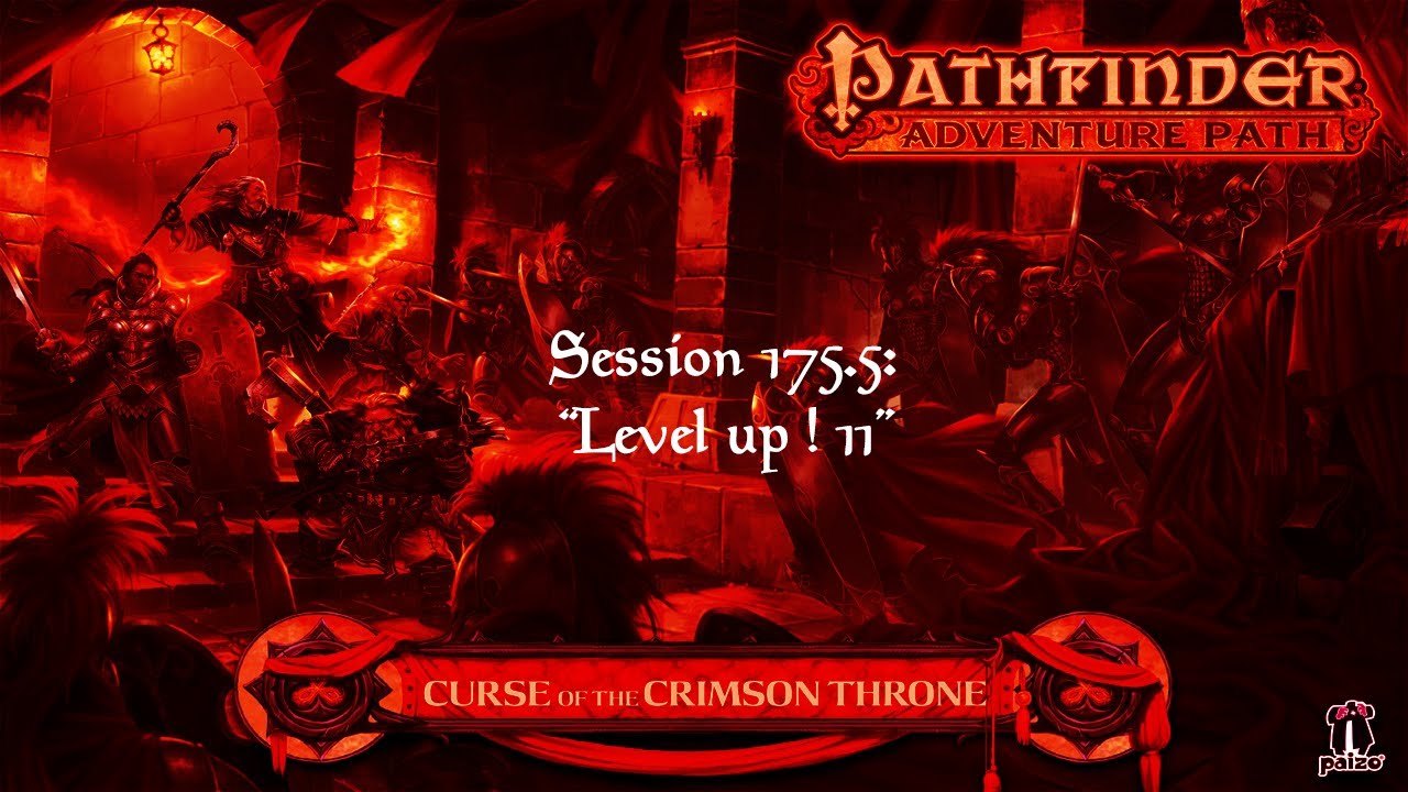 Pathfinder "La Malédiction du Trône Ecarlate" Episode 175.5 ("Level up! 11")