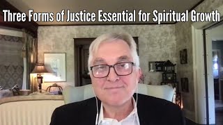 Three Forms of Justice Essential for Spiritual Growth