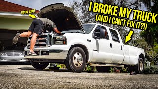 I Broke My Ford F350 Dually Because I'm An IDIOT (PLEASE HELP)