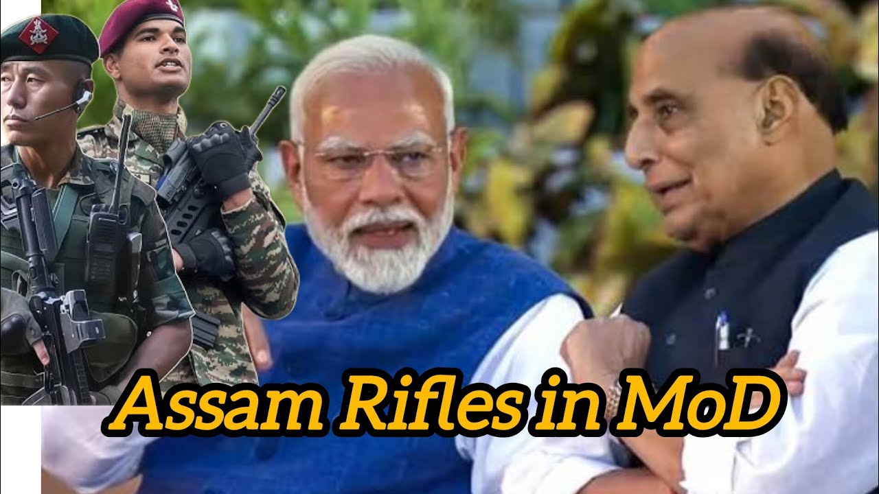 Assam Rifles Merge into Indian Army & MoD