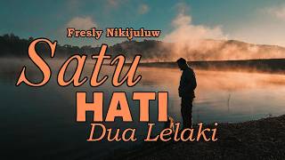 Fresly Nikijuluw - Satu Hati Dua Lelaki ( Lyrics )