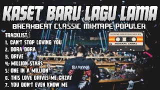 DJ KASET BARU LAGU LAMA !! BREAKBEAT CLASSIC MIXTAPE FULL BASS PALING POPULER 2026