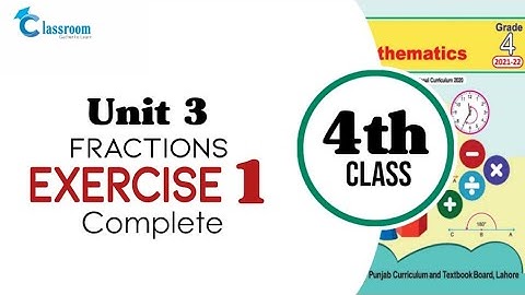 class 4 math, Unit 3, Fractions, Exercise 1 Complete | Chapter 3, Exercise 1