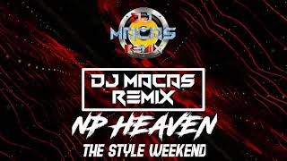 Dj Macas Remix   Np Heaven     The Style Weekend     Bomb Budots    Bpd  