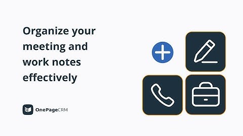 CRM Tutorial | How to organize your meeting and work notes effectively