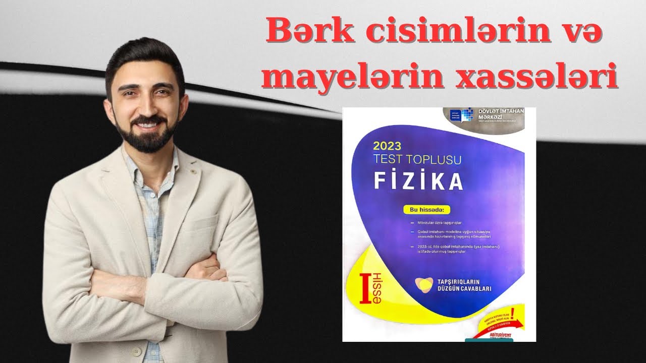 Bərk cisimlərin və mayelərin xasələrinə aid ətraflı yazılı cavab tələb edilən tapşırıqların izahı.
