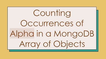 Counting Occurrences of Alpha in a MongoDB Array of Objects