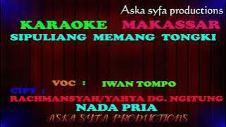 Karaoke Makassar Sipuliang Memang Tongki || Iwan tompo / Nada Pria Tanpa Vocal