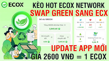 (TIỀN TƯƠI) ECOX RA MẮT APP MỚI VÀ MỞ SWAP GREEN SANG $ECX - GIÁ 2600 VNĐ = 1 ECOX 