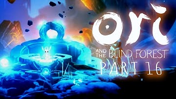 FINALLY WE CAN SAVE! | Ori and the Blind Forest Part 16