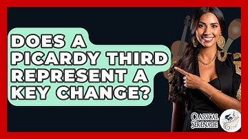 Does A Picardy Third Represent A Key Change? - Classical Serenade