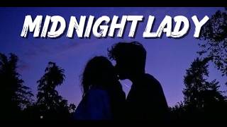 Midnight Lady Lyrics -Dailymusic