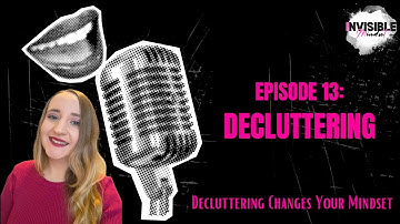 18. Decluttering - How Decluttering Changes Your Mindset
