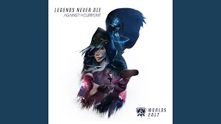 Video thumbnail of "League of Legends - Legends Never Die"