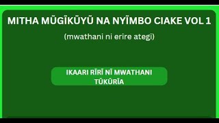 IKAARI RĩRĩ Nĩ MWATHANI TũKũRIA // #MithaMũgĩkũyũ Na Nyĩmbo