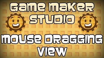 Game Maker: Studio - Mouse Dragging View