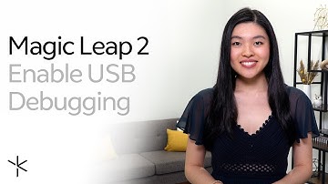 Magic Leap 2 -- Enable USB Debugging