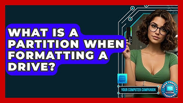 What Is A Partition When Formatting A Drive? - Your Computer Companion