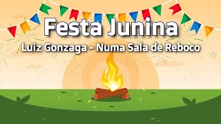 Luiz Gonzaga - Numa Sala de Reboco (High Quality) [Festa junina]