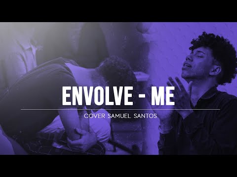 Samuel Santos - Envolve Me : Igreja Deus É Conosco