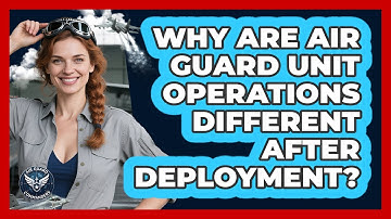 Why Are Air Guard Unit Operations Different After Deployment? - Air Guard Commanders
