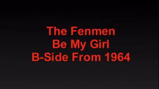 Video thumbnail of "The Fenmen - Be My Girl"