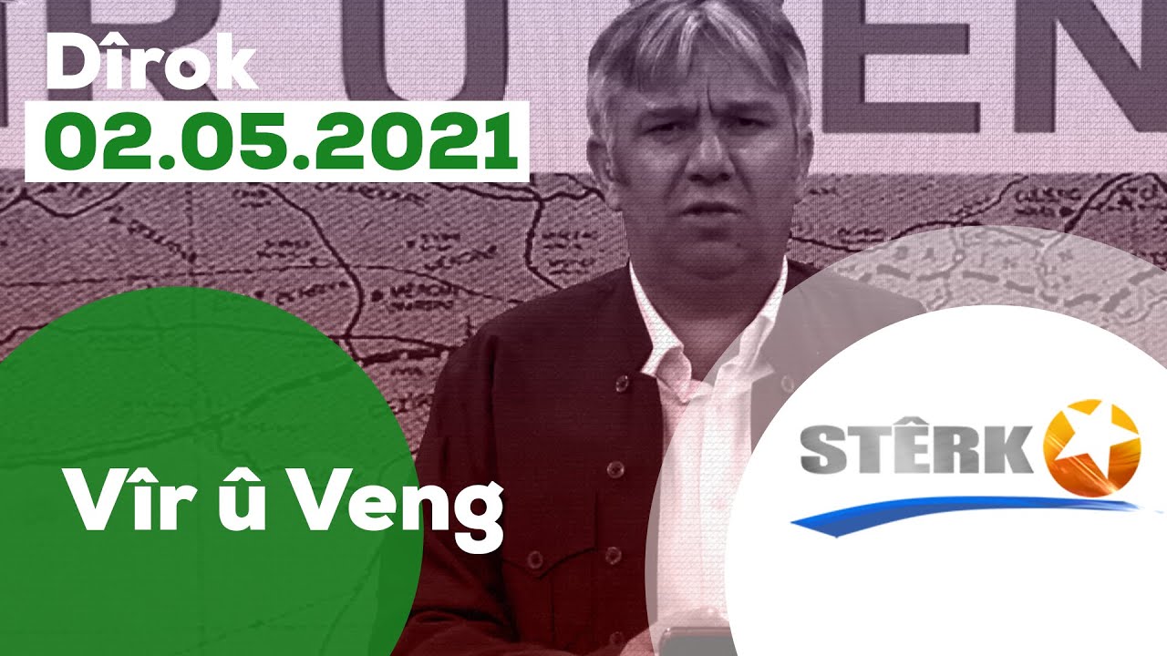 Vîr û Veng - 02.05.2021